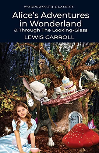 Alice's Adventures in Wonderland Through The Looking-Glass
